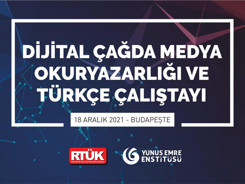 “Dijital Çağda Medya Okuryazarlığı ve Türkçe Çalıştayı” nın İkincisi Macaristan’da Düzenlenecek