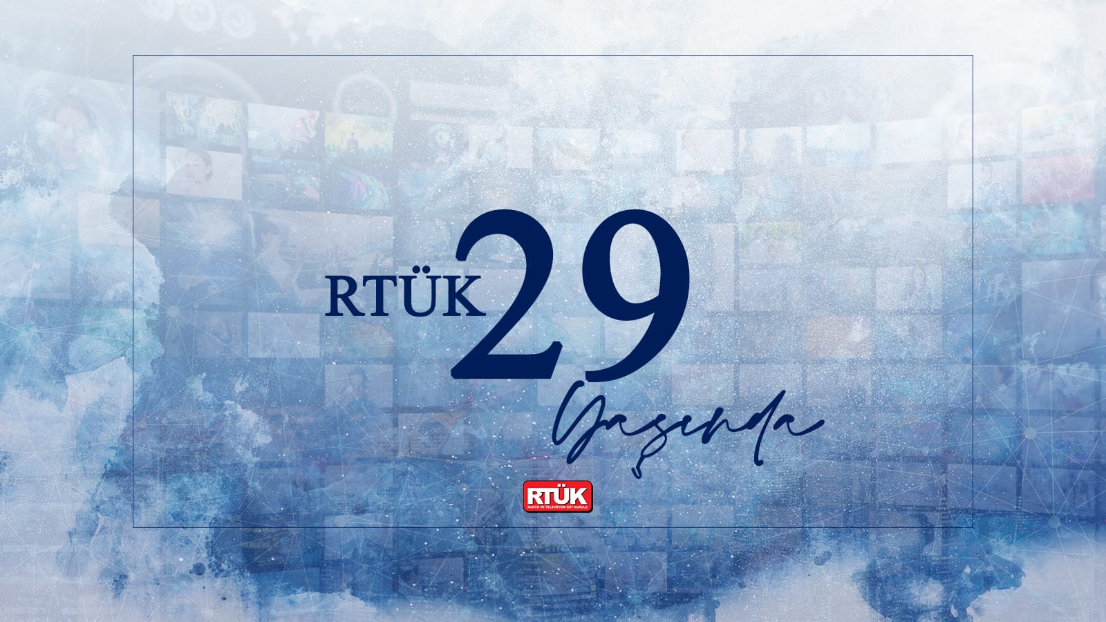 RTÜK 29 YAŞINDA… KUTLU OLSUN