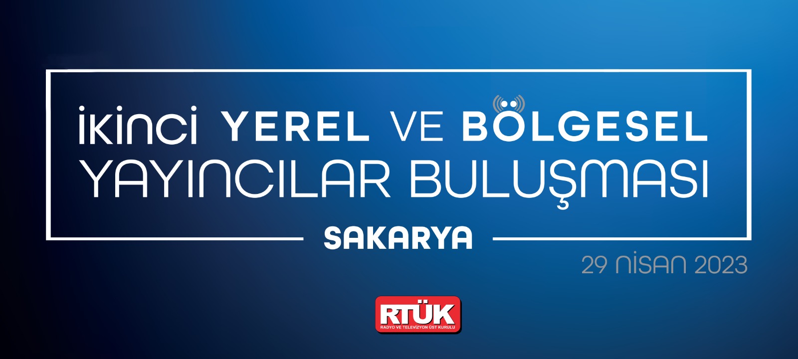 RTÜK, İkinci Kez Yerel ve Bölgesel Yayıncıları Buluşturacak